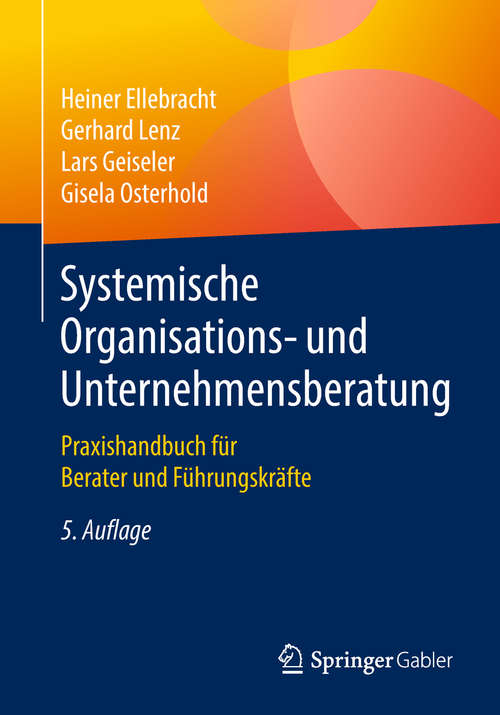 Book cover of Systemische Organisations- und Unternehmensberatung: Praxishandbuch für Berater und Führungskräfte