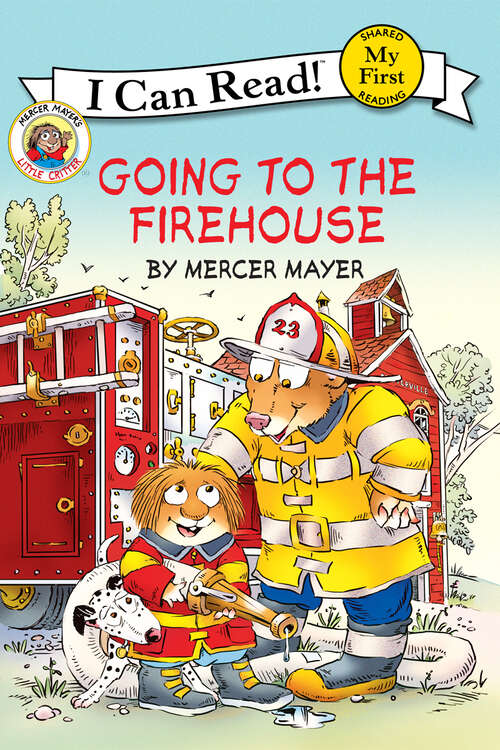 Book cover of Little Critter: Critters Who Care, Going To The Firehouse, This Is My Town, Going To The Sea Park, To The Rescue (My First I Can Read)