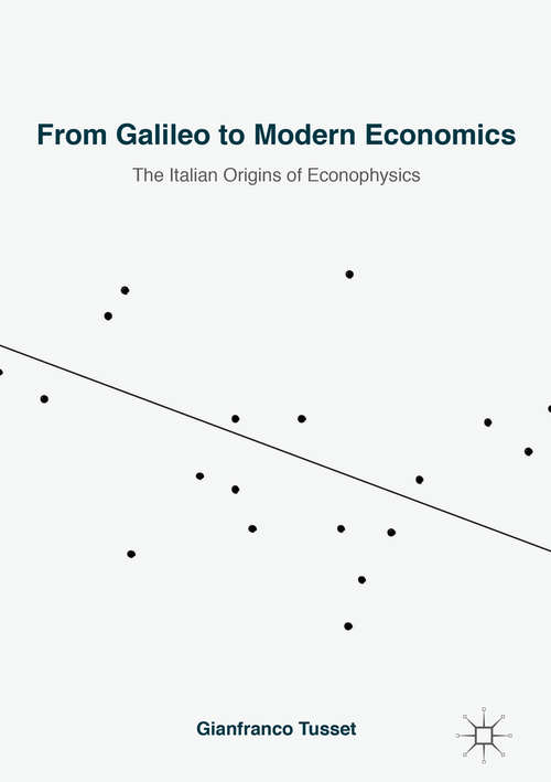 Book cover of From Galileo to Modern Economics: The Italian Origins of Econophysics (1st ed. 2018)