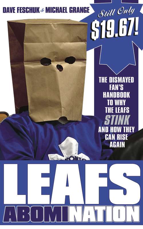 Book cover of Leafs AbomiNation: The dismayed fan's handbook to why the Leafs stink and how they can rise again