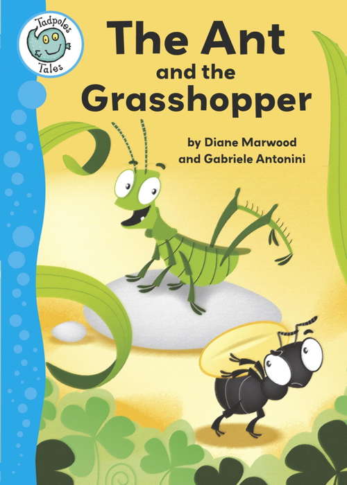 Book cover of Tadpoles Tales: The Ant and the Grasshopper (Tadpoles Tales)