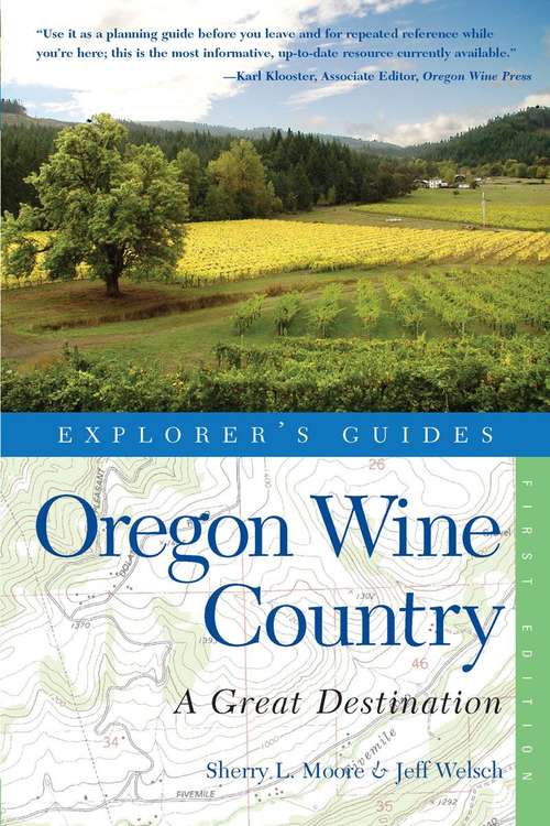 Explorer's Guide Oregon Wine Country: A Great Destination (Explorer's Great Destinations)