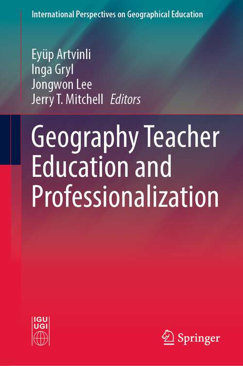 Book cover of Geography Teacher Education and Professionalization (1st ed. 2022) (International Perspectives on Geographical Education)