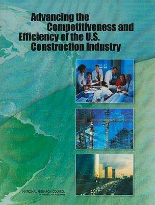 Book cover of Advancing the Competitiveness and Efficiency of the U.S. Construction Industry