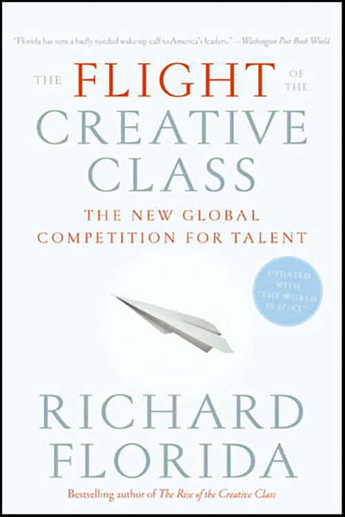 Book cover of The Flight of the Creative Class: The New Global Competition for Talent