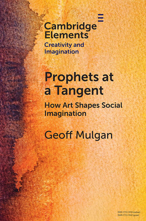 Book cover of Prophets at a Tangent: How Art Shapes Social Imagination (Elements in Creativity and Imagination)