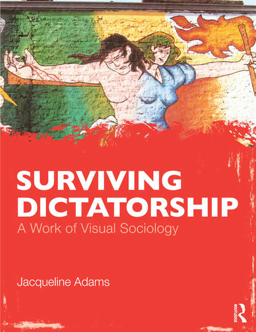 Book cover of Surviving Dictatorship: A Work of Visual Sociology