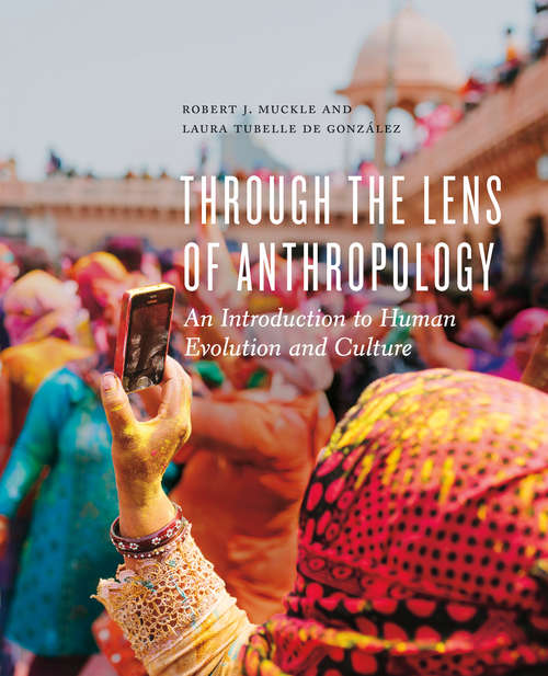 Through the Lens of Anthropology: An Introduction To Human Evolution And Culture