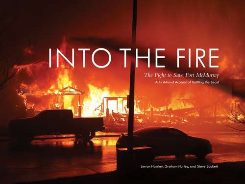 Into the Fire: The Fight to Save Fort McMurray