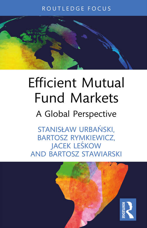 Book cover of Efficient Mutual Fund Markets: A Global Perspective (1) (Routledge Focus on Economics and Finance)