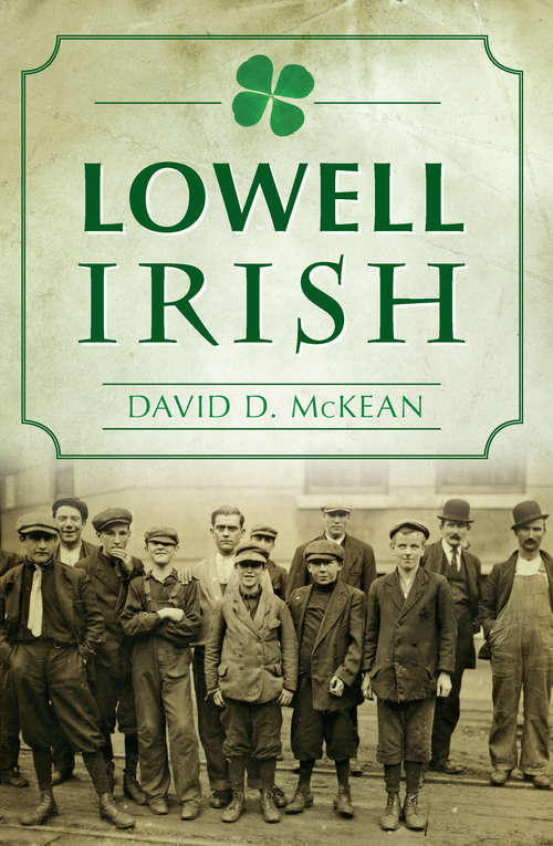 Book cover of Lowell Irish: Stories & Accounts Of Lowell's Early Irish (American Heritage)