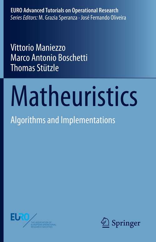 Book cover of Matheuristics: Algorithms and Implementations (1st ed. 2021) (EURO Advanced Tutorials on Operational Research)