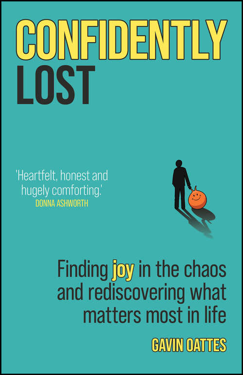 Book cover of Confidently Lost: Finding Joy in the Chaos and Rediscovering What Matters Most in Life