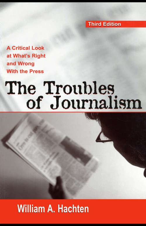 Book cover of The Troubles of Journalism: A Critical Look at What's Right and Wrong With the Press (3)