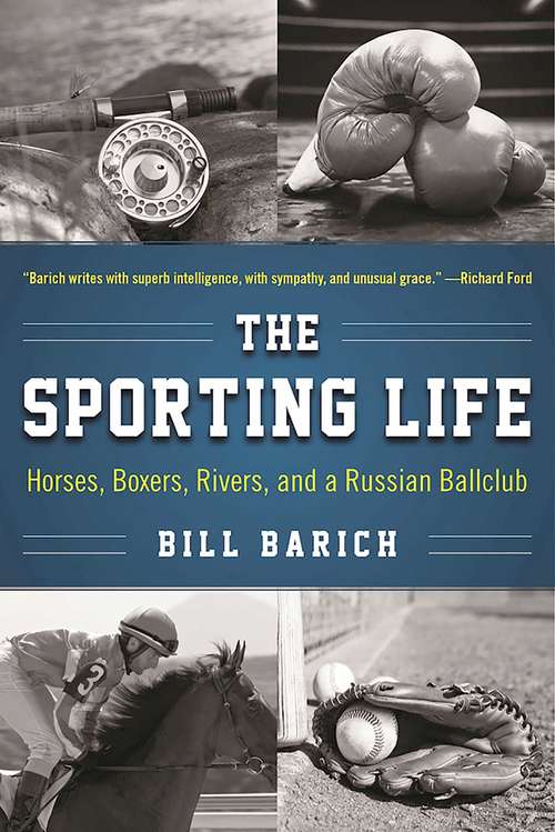 Book cover of The Sporting Life: Horses, Boxers, Rivers, and a Russian Ballclub (Lyons Press Ser.)