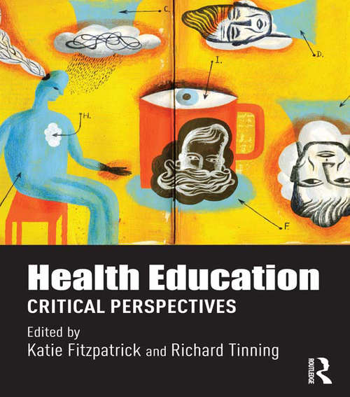 Book cover of Health Education: Critical perspectives (1) (Routledge Research in Education Policy and Politics)