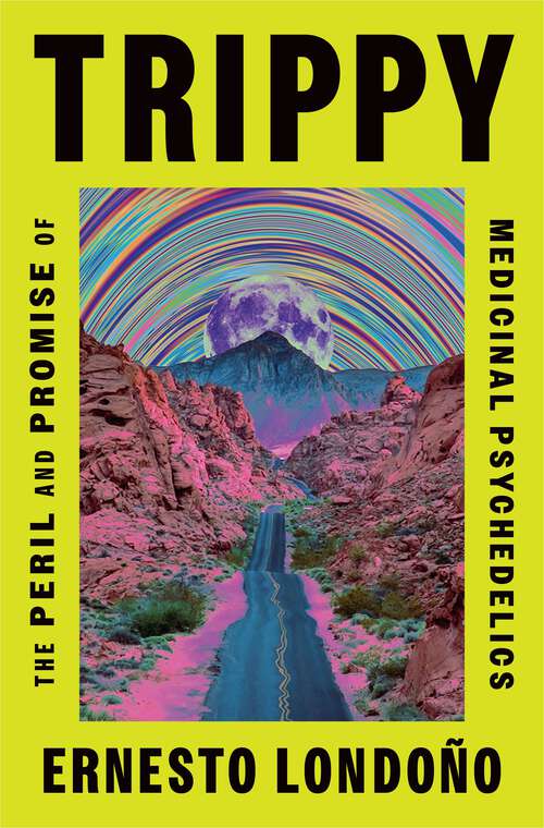 Book cover of Trippy: The Peril and Promise of Medicinal Psychedelics