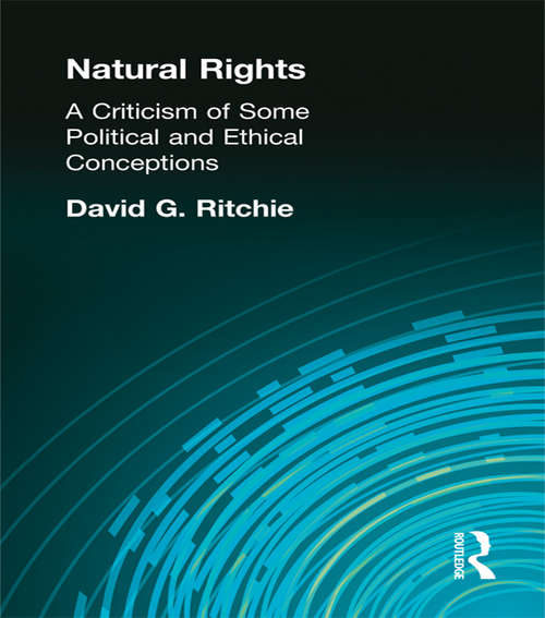 Natural Rights: A Criticism of Some Political and Ethical Conceptions