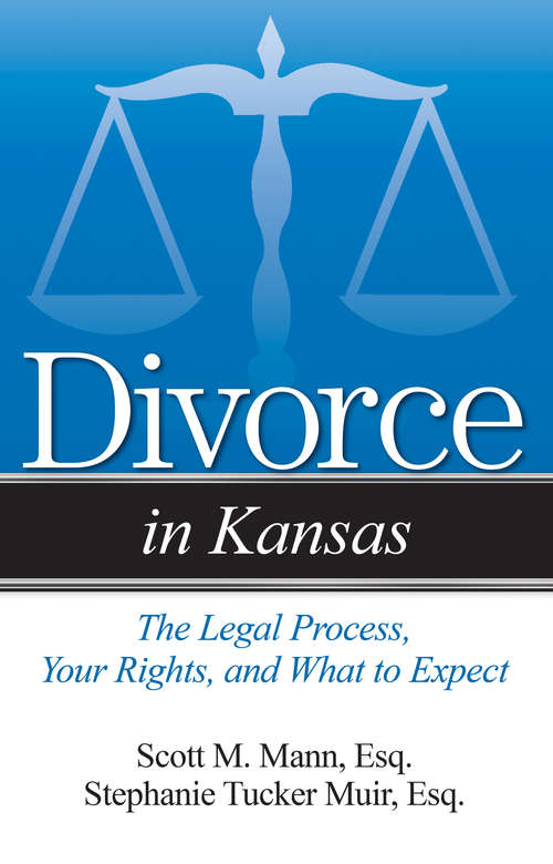 Divorce in Kansas: The Legal Process, Your Rights, and What to Expect (Divorce In)