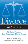 Divorce in Kansas: The Legal Process, Your Rights, and What to Expect (Divorce In)