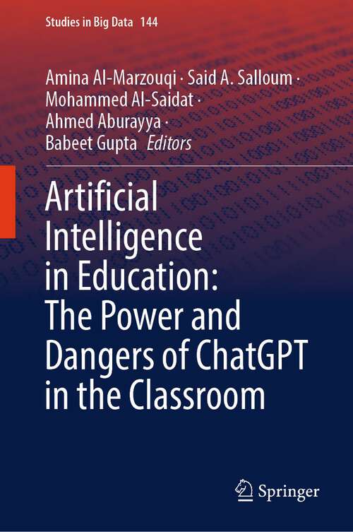 Book cover of Artificial Intelligence in Education: The Power and Dangers of ChatGPT in the Classroom (2024) (Studies in Big Data #144)