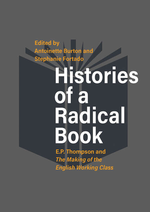 Histories of a Radical Book: E. P. Thompson and <em>The Making of the English Working Class</em>