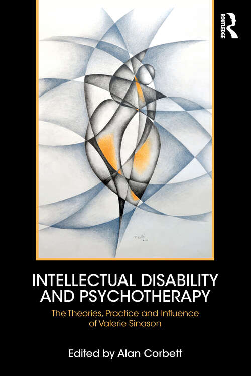 Intellectual Disability and Psychotherapy: The Theories, Practice and Influence of Valerie Sinason