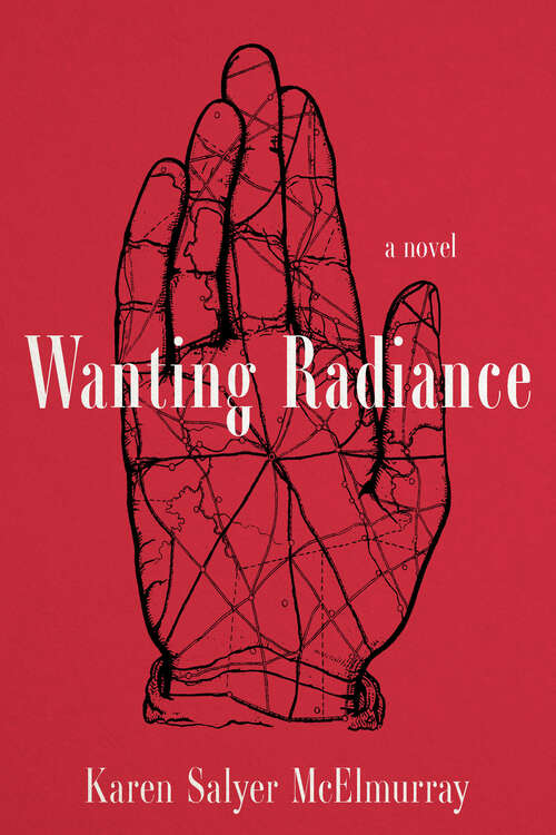 Book cover of Wanting Radiance: A Novel