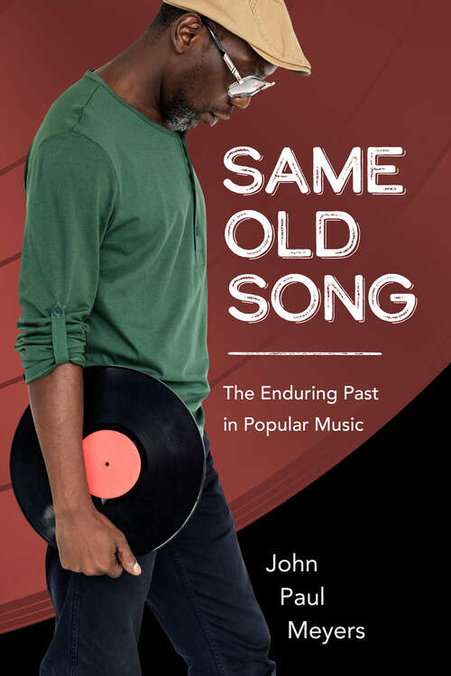 Book cover of Same Old Song: The Enduring Past in Popular Music (EPUB Single) (American Made Music Series)