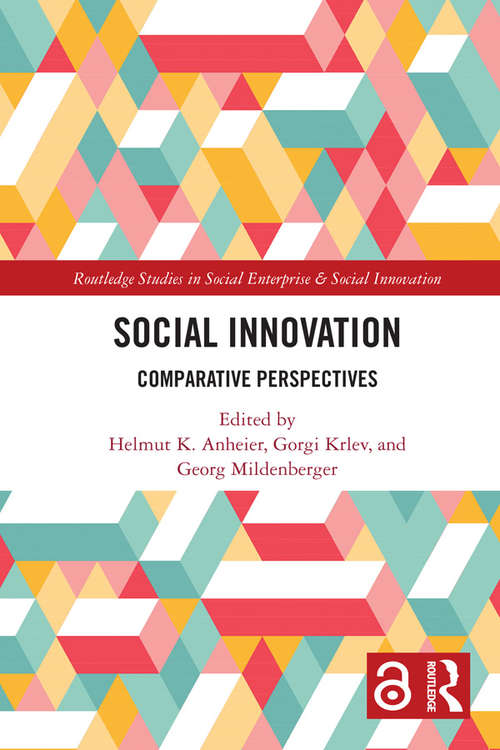 Social Innovation [Open Access]: Comparative Perspectives (Routledge Studies in Social Enterprise & Social Innovation)