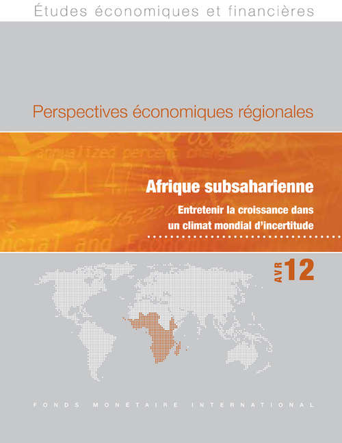 Book cover of Afrique subsaharienne: Entretenir la croissance dans un climat mondial d'incertitude, Avril 12