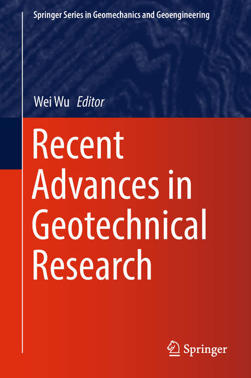 Recent Advances in Geotechnical Research (Springer Series in Geomechanics and Geoengineering)