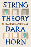 String Theory: The Parents Ashkenazi