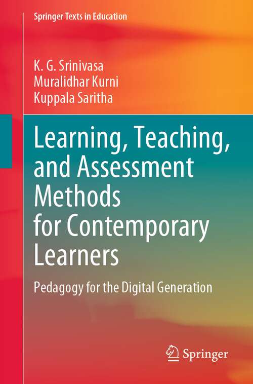 Learning, Teaching, and Assessment Methods for Contemporary Learners: Pedagogy for the Digital Generation (Springer Texts in Education)