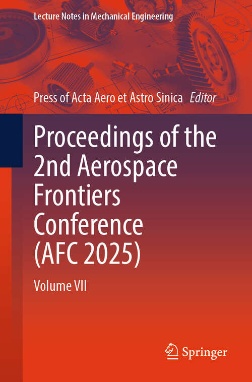Book cover of Proceedings of the 2nd Aerospace Frontiers Conference: Volume VII (Lecture Notes in Mechanical Engineering)