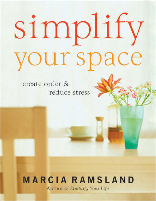 Book cover of Simplify Your Space: Create Order & Reduce Stress