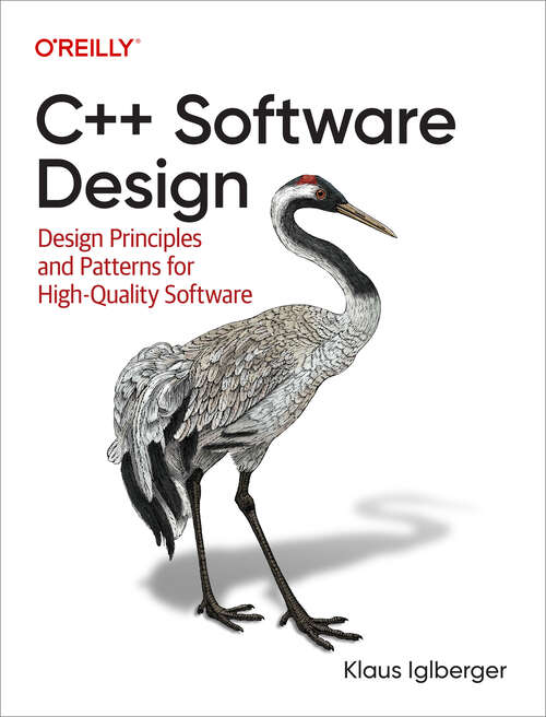 Book cover of C++ Software Design: Design Principles and Patterns for High-Quality Software (1)