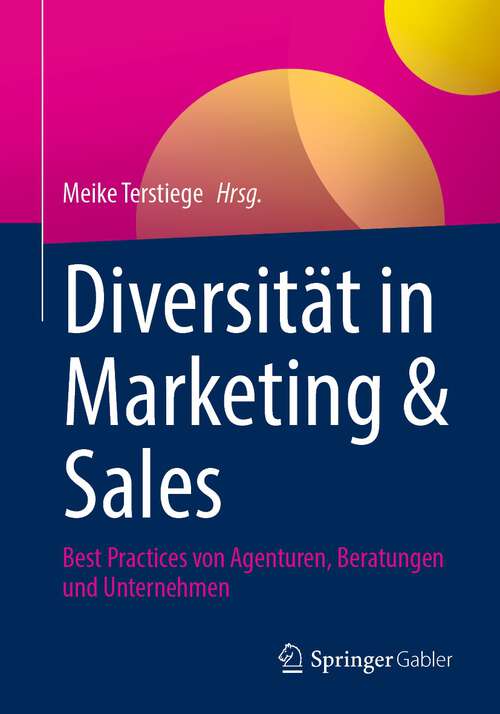 Book cover of Diversität in Marketing & Sales: Best Practices von Agenturen, Beratungen und Unternehmen (1. Aufl. 2023)