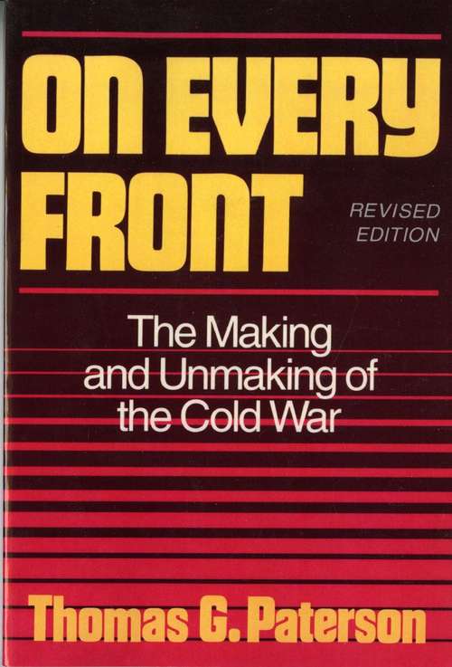 On Every Front: The Making and Unmaking of the Cold War (Revised Edition)