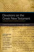 Devotions on the Greek New Testament: 52 Reflections to Inspire and Instruct