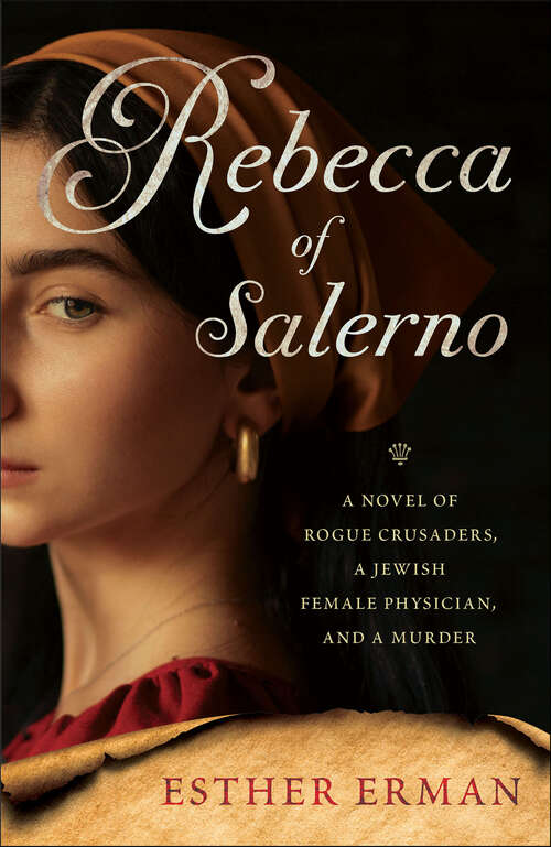 Book cover of Rebecca of Salerno: A Novel of Rogue Crusaders, a Jewish Female Physician, and a Murder