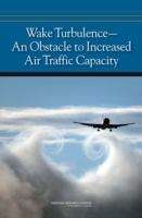 Book cover of Wake Turbulence--An Obstacle to Increased Air Traffic Capacity