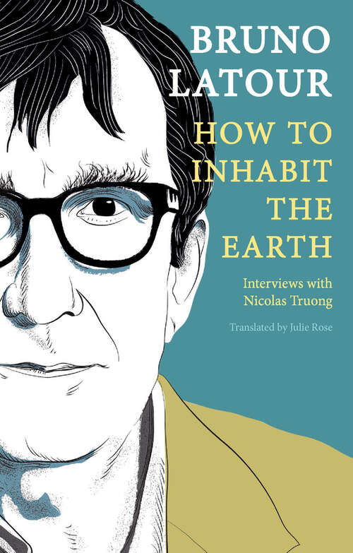 Book cover of How to Inhabit the Earth: Interviews with Nicolas Truong