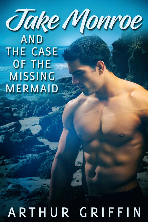 Book cover of Jake Monroe and the Case of the Missing Mermaid