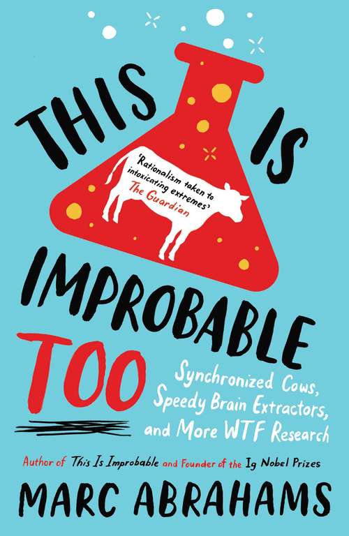 Book cover of This is Improbable Too: Synchronized Cows, Speedy Brain Extractors and More WTF Research
