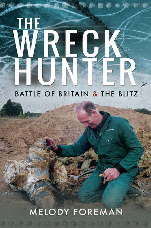Book cover of The Wreck Hunter: Battle of Britain & The Blitz