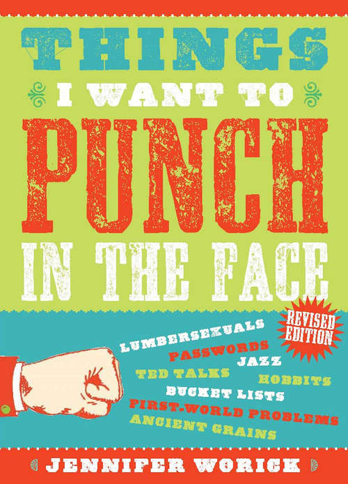 Book cover of Things I Want to Punch in the Face