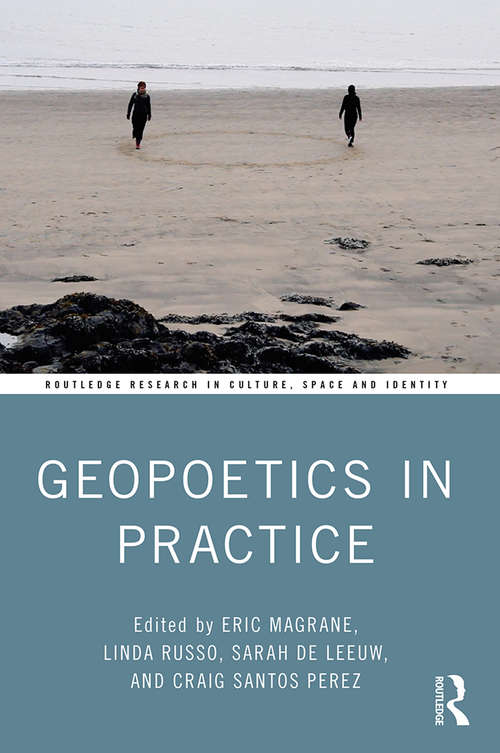 Geopoetics in Practice (Routledge Research in Culture, Space and Identity)