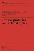 Inverse Problems and Related Topics (Chapman & Hall/CRC Research Notes in Mathematics Series)