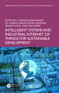 Book cover of Intelligent Systems and Industrial Internet of Things for Sustainable Development (Digital Technologies and Innovative Solutions for Sustainable Development)
